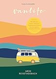 Van Life – Mein Reisetagebuch: Mit hilfreichen Listen, Tipps und inspirierenden Zitaten für dein...