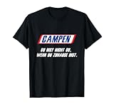 Camping - du bist nicht du, wenn du zu Hause bist T-Shirt