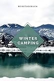 Wintercamping Reisetagebuch: Notizbuch für Wintercamper & Dauercamper | Camping | Glamping |...