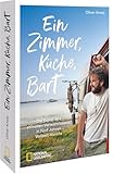 Reisebericht – Ein Zimmer, Küche, Bart: Die Kunst des stilvollen Verwahrlosens in fünf Jahren...