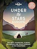 Lonely Planet Under the Stars - Europe 1: The Best Campsites, Cabins, Glamping and Wild Camping in...