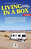 Living in a Box: Der Vanlife-Ratgeber für Camping, Leben, Reise, Urlaub und Auszeit in Wohnmobil,...