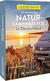 Wohnmobilführer – Camperglück: Die schönsten Natur-Campingplätze in Deutschland. Camping an...