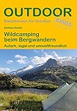 Wildcamping beim Bergwandern - Autark, legal und umweltfreundlich (Outdoor Basiswissen)