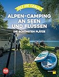 Yes we camp! Alpen-Camping an Seen und Flüssen: Die schönsten Plätze am Wasser (PiNCAMP powered...