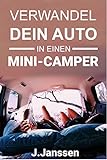 Verwandel dein Auto in einen Minicamper: Bauanleitung für den Camping- Ausbau deines Fahrzeugs- In...