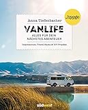 Vanlife: Alles für dein nächstes Abenteuer. Inspirationen, Travel-Hacks und DIY-Projekte