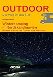 Wintercamping in Nordskandinavien: Mit den schönsten Touren zum Nordlicht (Outdoor Wanderführer,...