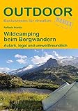 Wildcamping beim Bergwandern: Autark, legal und umweltfreundlich (Outdoor Basiswissen, Band 491)