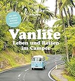 Lonely Planet Vanlife: Leben und Reisen im Camper (Lonely Planet Reisebildbände)